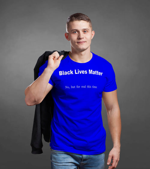 Black Lives Matter...No Really This time